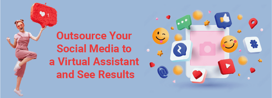 Outsource Your Social Media to a Virtual Assistant and See Results